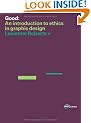 Good: An Introduction to Ethics in Graphic Design