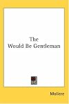 The Would Be Gentleman