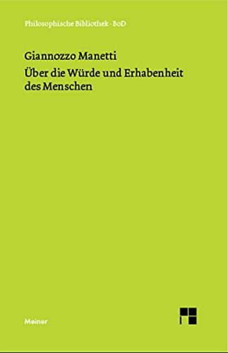 Über die Würde und Erhabenheit des Menschen: (De dignitate et excellentia hominis) (Philosophische Bibliothek 426) (German Edition)