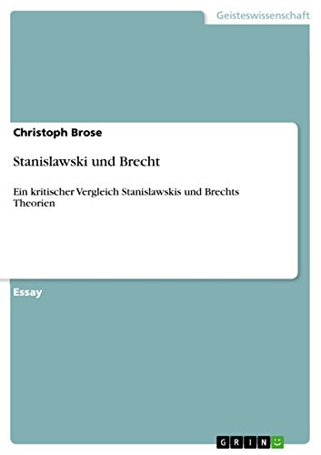 Stanislawski und Brecht: Ein kritischer Vergleich Stanislawskis und Brechts Theorien (German Edition)