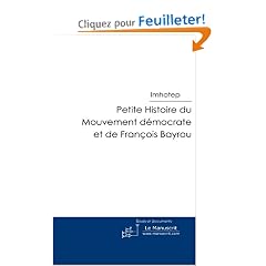 Petite Histoire du Mouvement d�mocrate et de Fran�ois Bayrou