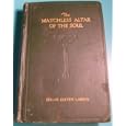 The Matchless Altar of the Soul: Symbolized as a Shining Cube of Diamond, One Cubit in Dimensions, and Set Within the Holy of Holies in All Grand Esoteric Temples of Antiquity