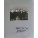 Bridge to the Past: A Personal History of North Kansas City, Missouri