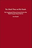 Too Much Time on His Hands: The Unauthorized Ultimate Statistical Guide of the World Champion Boston Red Sox
