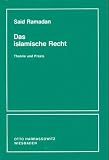 Das islamische Recht - Theorie und Praxis - Said Ramadan