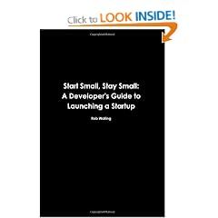 Start Small, Stay Small: A Developer's Guide to Launching a Startup