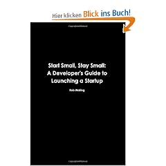 Start Small, Stay Small: A Developer's Guide to Launching a Startup