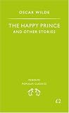 Happy Prince and Other Stories, the (Penguin Popular Classics)
