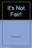 It's not fair!