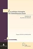 La politique étrangère de l'administration Bush : analyse de la prise de décision