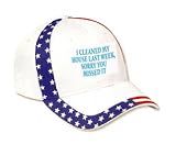 I CLEANED MY HOUSE LAST WEEK, SORRY YOU MISSED IT Adult USA Flag Hat / Cap