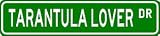 TARANTULA LOVER Street Sign ~ Custom Aluminum Street Signs