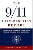 The 9/11 Commission Report: Final Report of the National Commission on Terrorist Attacks Upon the United States (Authorized Edition)
