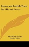Essays and English Traits: Part 5 Harvard Classics