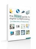The Secret Guide to Digital Scrapbooking digital scrapbooking software scrapbooking