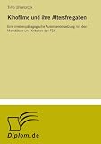 Kinofilme und ihre Altersfreigaben: Eine medienp?dagogische Auseinandersetzung mit den Ma?st?ben und Kriterien der FSK