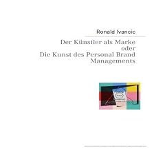Der K�nstler als Marke oder Die Kunst des Personal Brand Managements