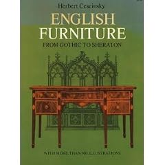English Furniture from Gothic to Sheraton; A Concise Account of the Development of English... by Herbert Cescinsky
