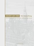 Zukunft seit 1560. Von der Kunstkammer zu den Staatlichen Kunstsammlungen Dresden 1: Die Ausstellung. Katalog der Ausstellung »Zukunft seit 1560 – Die ... Bestehens der Dresdner Kunstsammlungen