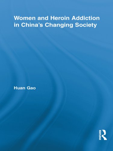 Women and Heroin Addiction in China's Changing Society (Routledge Advances in Criminology)