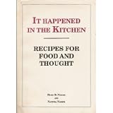 It Happened in the Kitchen: Recipes for Food and Thought It Happened in the Kitchen: Recipes for Food and Thought