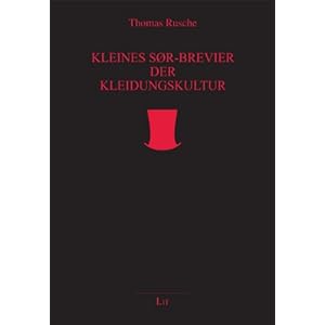 Kleines SØR-Brevier der Kleidungskultur: Der Ratgeber für den Herrn