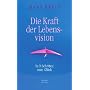 Die Kraft der Lebensvision: In 9 Schritten zum Gl�&hellip von Hans Kreis