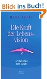 Die Kraft der Lebensvision: In 9 Schritten zum Gl�ck
