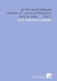 As the Hague Ordains: Journal of a Russian Prisoner's Wife in Japan ... [1907 ]