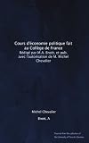 Cours d economie politique fait au College de France: Redige par M.A. Broet, et pub. avec l autorisation de M. Michel Chevalier (French Edition)