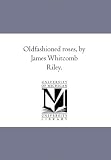  : Oldfashioned roses, by James Whitcomb Riley.