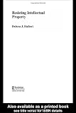 Resisting Intellectual Property (Routledge/RIPE Studies in Global Political Economy)