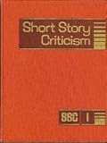 Short Story Criticism: Excerpts from Criticism of the Works of Short Fiction Writers (Volumes 1 - 7)
