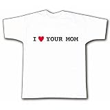 I Love Your Mom T Shirt Funny Shirt 31uqrQCGRlL. SL160 I Love Your Mom T Shirt Funny Shirt
