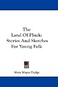 The land of pluck: Stories and sketches for young folk