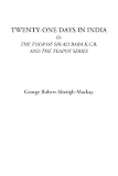 Twenty-One Days in India Or The Tour of Sir Ali Baba K.C.B. and the Teapot Series