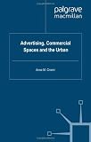 Advertising, Commercial Spaces and the Urban (Consumption and Public Life)