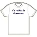 I'd rather be Aquaman. T-Shirt
