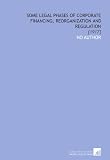 Some Legal Phases of Corporate Financing, Reorganization and Regulation: [1917]