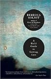 A Field Guide to Getting Lost Publisher: Penguin (Non-Classics)