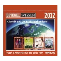 SPIEGEL Wissen 2012: Chronik des 20. und 21. Jahrhunderts.Fragen und Antworten f�r jeden Tag