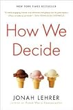 How We Decide by Jonah Lehrer