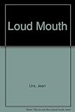 Loud mouth