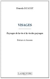 Visages : Paysages de la vie et la vie des paysages