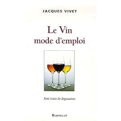 Le Vin mode d'emploi : Petit trait� de d�gustation