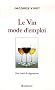 Le Vin mode d'emploi : Petit trait� de d�gustation