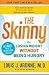 The Skinny: On Losing Weight Without Being Hungry-The Ultimate Guide to Weight Loss Success [Paperback]