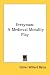 Everyman: A Medieval Morality Play