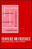 Closure or critique : new directions in legal theory
