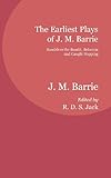 The earliest plays of J.M. Barrie